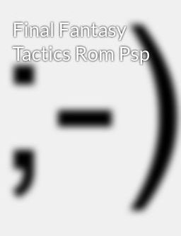 Final Fantasy Tactics JPNWRG PSP ISO